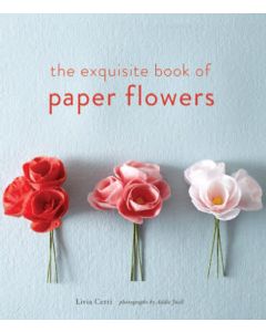 The Exquisite Book of Paper Flowers