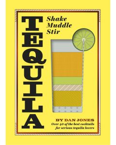 Tequila: Shake, Muddle, Stir