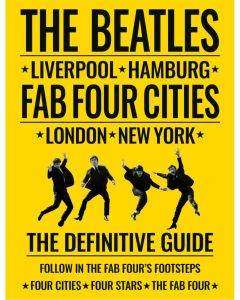 The Beatles: Fab Four Cities - The Definitive Guide