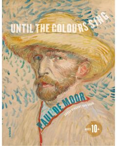 Vincent van Gogh. Until the Colours Sing