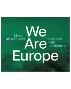 Lieve Blancquaert. We Are Europe