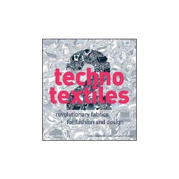 Techno Textiles. Revolutionary Fabrics for Fashion and Design