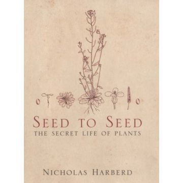 Seed to Seed : The Secret Life of Plants