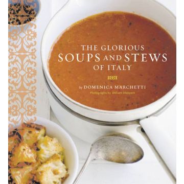 Glorious Soups & Stews of Italy