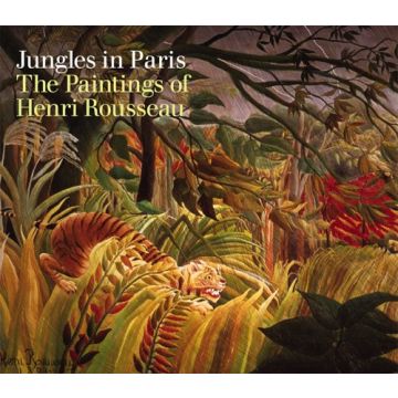 Jungles in Paris: The Paintings of Henri Rousseau