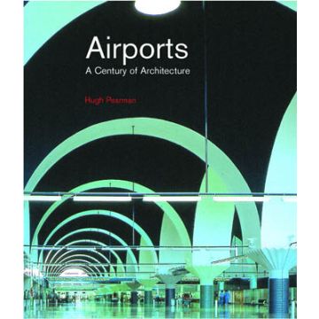 Airports. A Century of Architecture