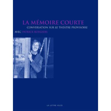 Patrick Roegiers. La mémoire courte