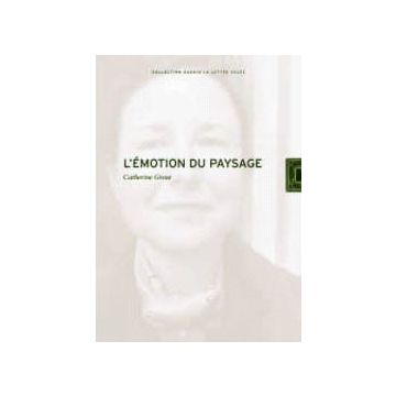 Cathérine Grout. Emotion du paysage. Ouverture et Dévastion