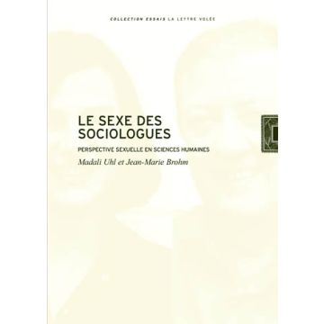 Magali Uhl - Jean-Marie brohm, Le sexe des sociologues