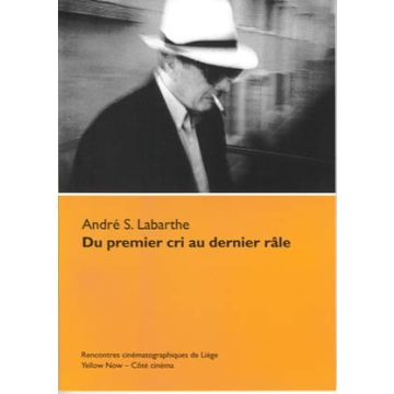 Du premier cri au dernier râle. André S. Labarthe