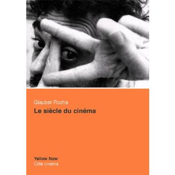 Glauber Rocha. Le siècle du cinéma