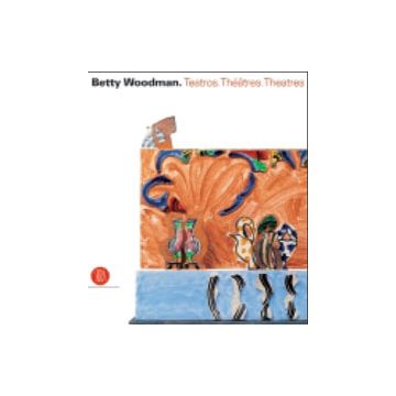 Betty Woodman: Teatros. Théâtres. Theatres