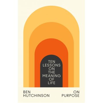 On Purpose: Ten Lessons on the Meaning of Life