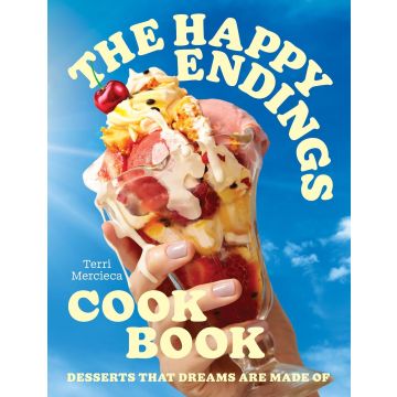 Happy Endings Cookbook: The ice cream and desserts cookbook