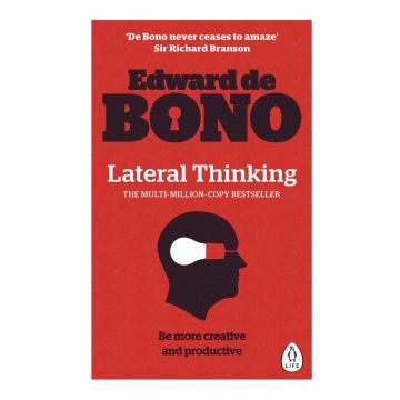 Lateral Thinking: A Textbook of Creativity