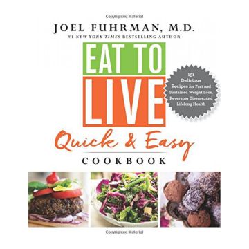 Eat to Live Quick and Easy Cookbook