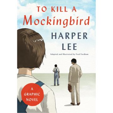 To Kill a Mockingbird. A Graphic Novel