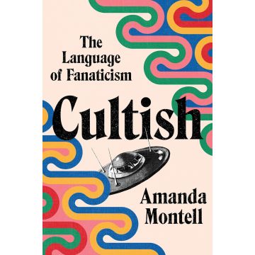 Cultish, The Language of Fanaticism