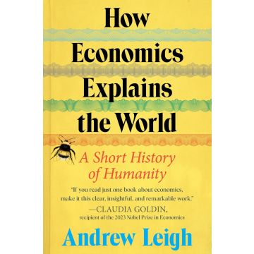 How Economics Explains the World: A Short History of Humanit