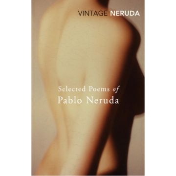 Vintage Classics: Selected Poems of Pablo Neruda