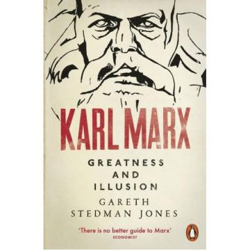 Karl Marx: Greatness and Illusion