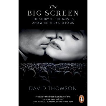 The Big Screen: The Story of the Movies and What They Did to Us