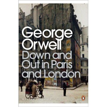 Penguin Modern Classics: Down and Out in Paris and London