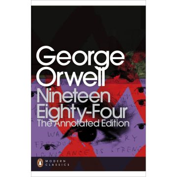 Penguin Modern Classics: Nineteen Eighty-Four: The Annotated Edition