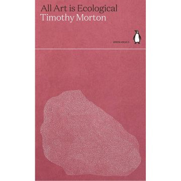 Penguin Green Ideas: All Art Is Ecological