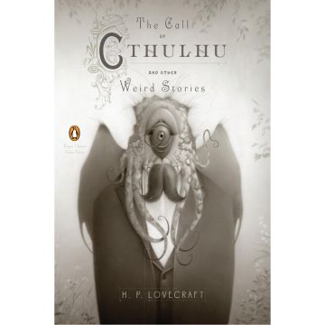 The Call of Cthulhu and Other Weird Stories (Penguin Classics Deluxe Edition)