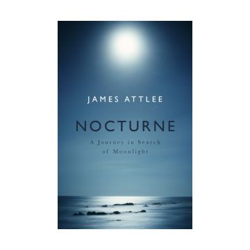 Nocturne: A Journey in Search of Moonlight