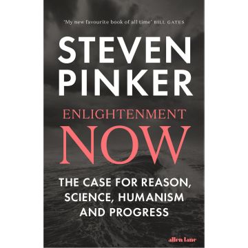 Steven Pinker. Enlightenment Now