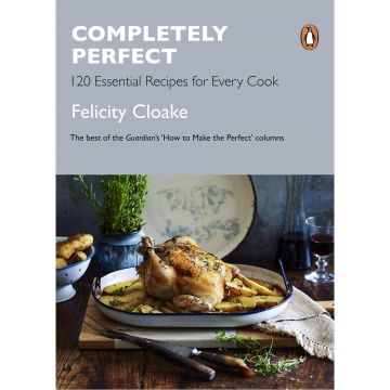 Completely Perfect: 120 Essential Recipes for Every Cook