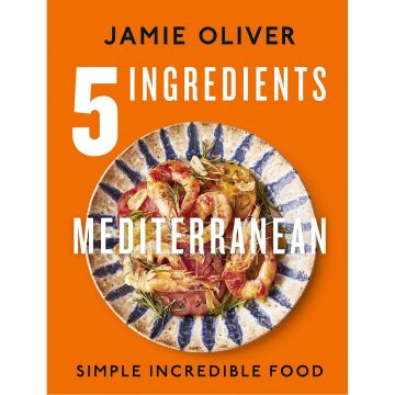 Jamie Oliver. Five Ingredients Mediterranean