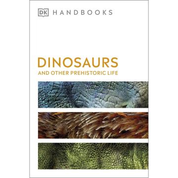 DK Handbooks: Dinosaurs and Other Prehistoric Life