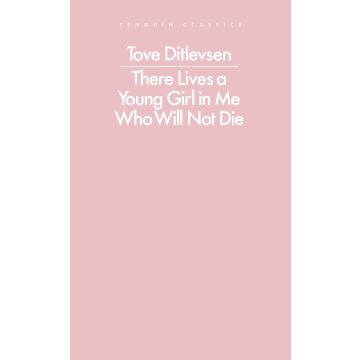 Penguin Classics: There Lives a Young Girl in Me Who Will Not Die