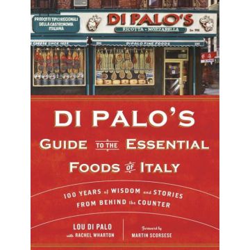 Di Palo's Guide to the Essential Foods of Italy