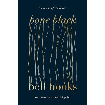 Bone Black. Memoires of Girlhood