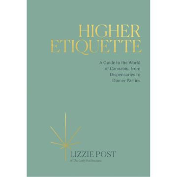 Higher Etiquette. A Guide to the World of Cannabis