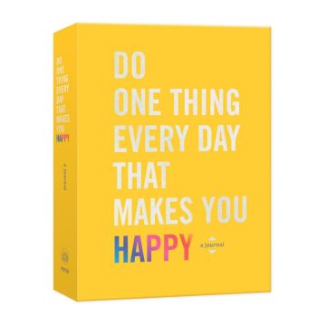 Do One Thing Every Day That Makes You Happy