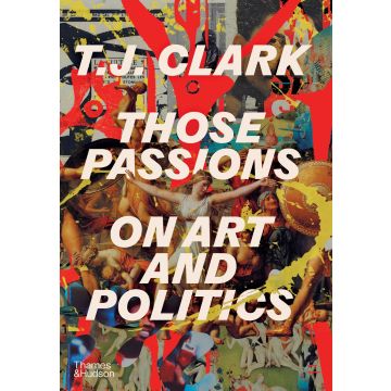 T.J. Clark. Those Passions