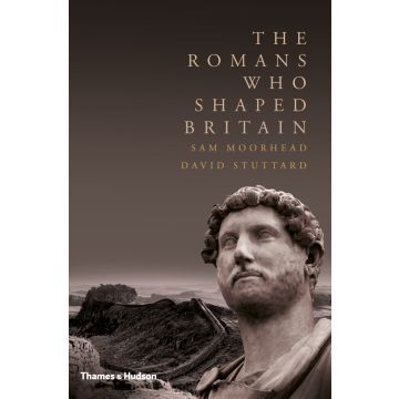 The Romans Who Shaped Britain