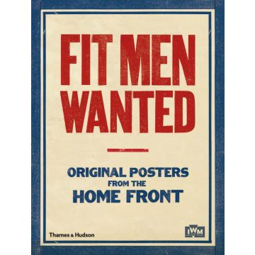 Fit Men Wanted: Original Posters from the Home Front