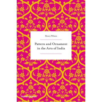 Pattern and Ornament in the Arts of India