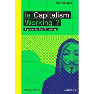 The Big Idea: Is Capitalism Working?