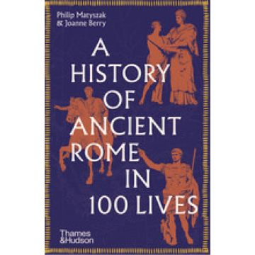 A History of Ancient Rome in 100 Lives