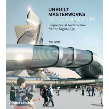 Unbuilt Masterworks of the 21st Century