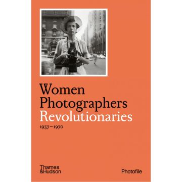 Photofile: Women Photographers: Revolutionaries