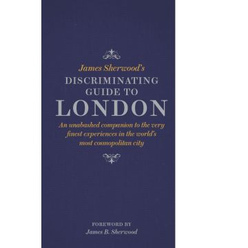 James Sherwood's Discriminating Guide to London