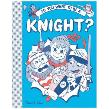 So You Want to Be a Knight?